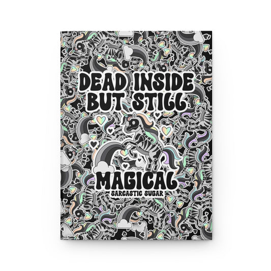 Dead Inside but still Magical  - Hardcover Journal - Matte