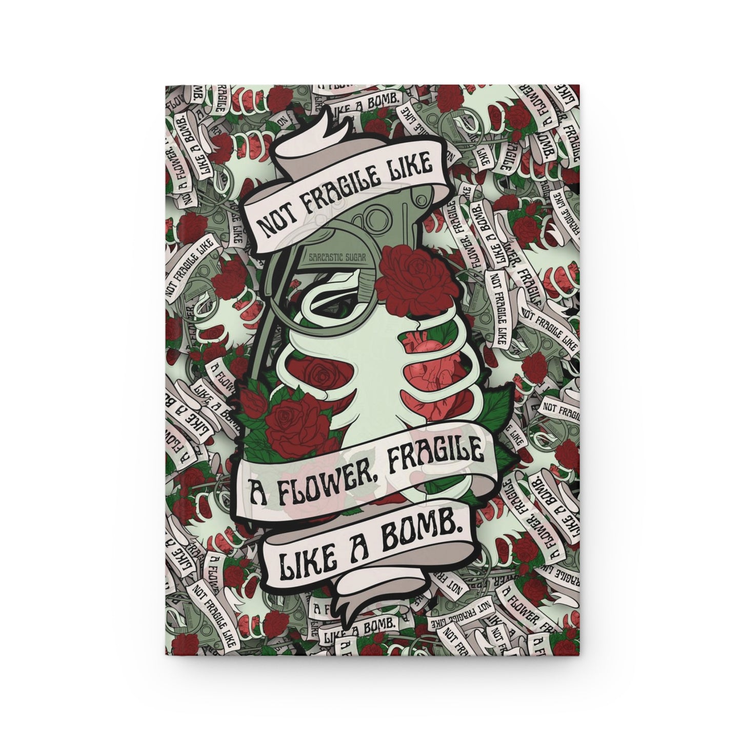 Not fragile like a flower, fragile like a bomb. - Hardcover Journal - Matte