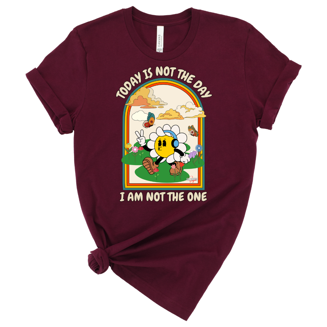 Today is not the day. I am not the one - Shirt - Made to Order