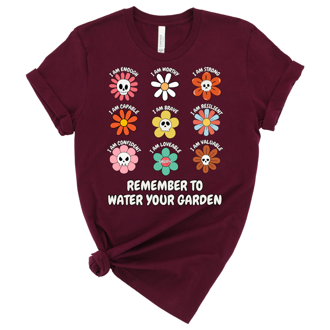 Remember to water your garden - Shirt - Made to Order