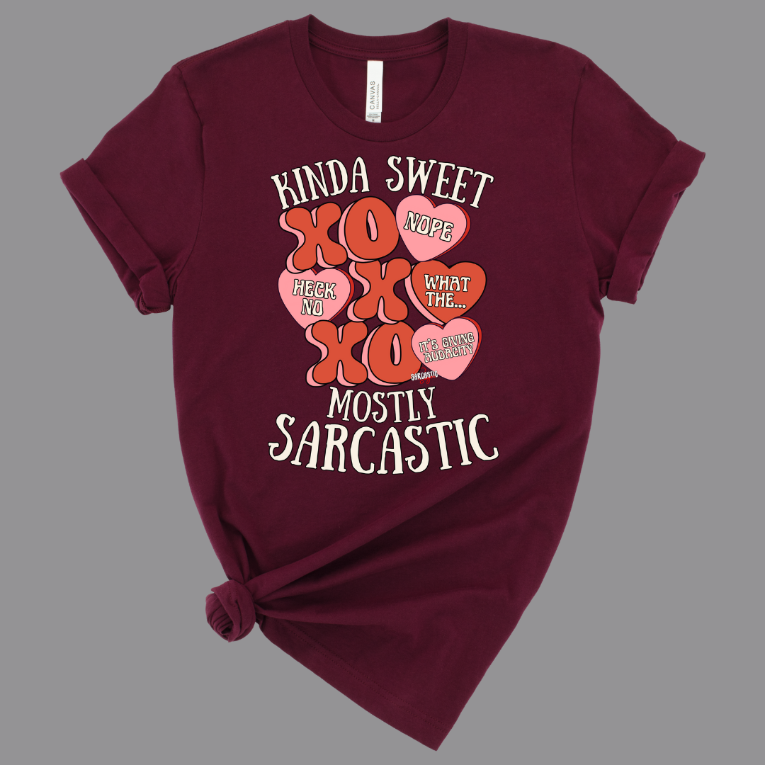 Kinda Sweet. Mostly Sarcastic - Shirt - Made to Order