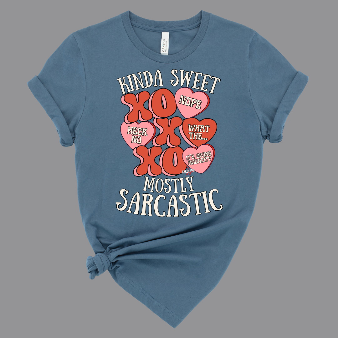 Kinda Sweet. Mostly Sarcastic - Shirt - Made to Order