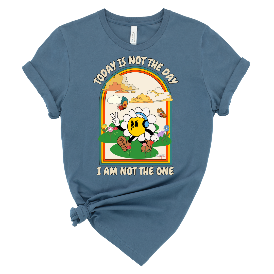 Today is not the day. I am not the one - Shirt - Made to Order