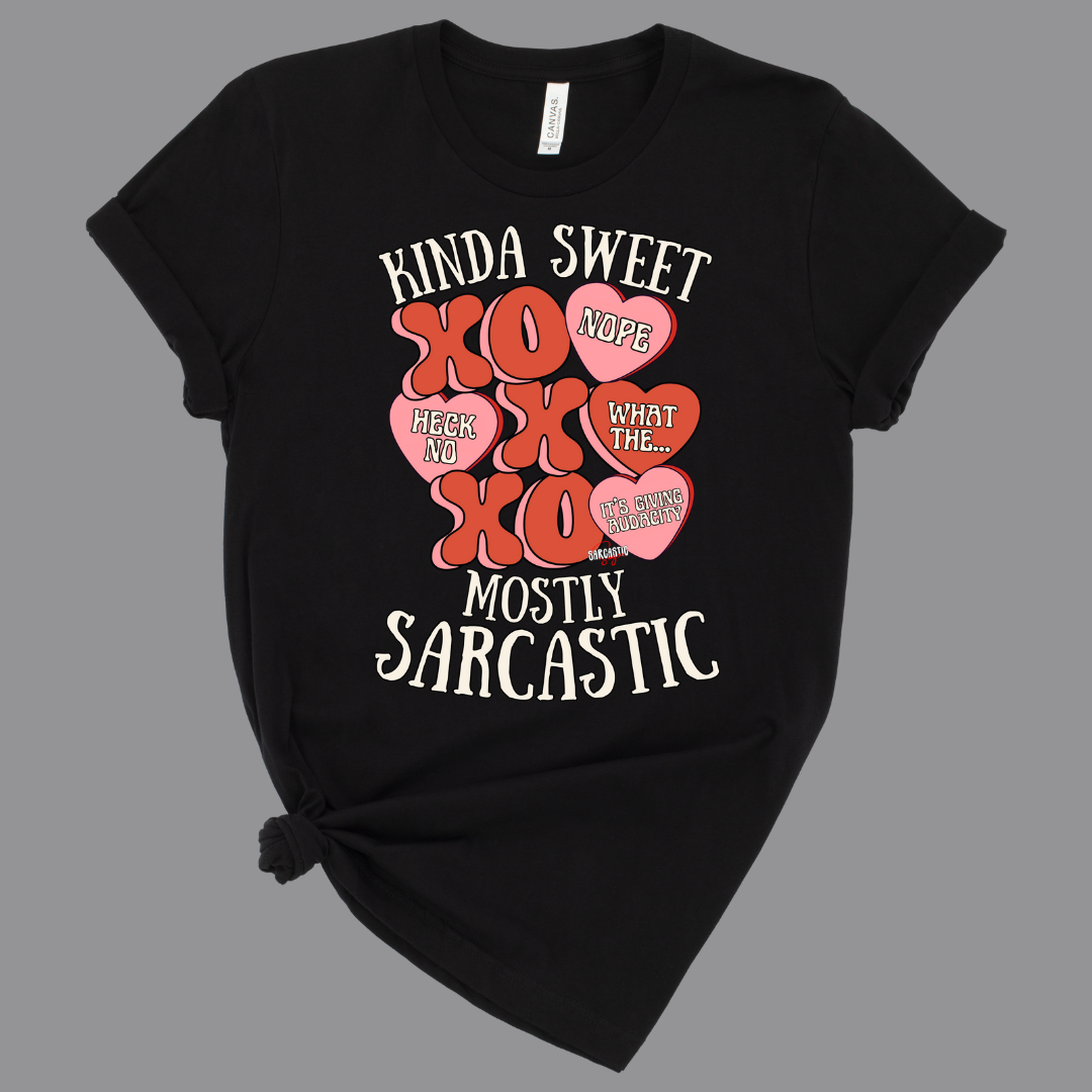 Kinda Sweet. Mostly Sarcastic - Shirt - Made to Order