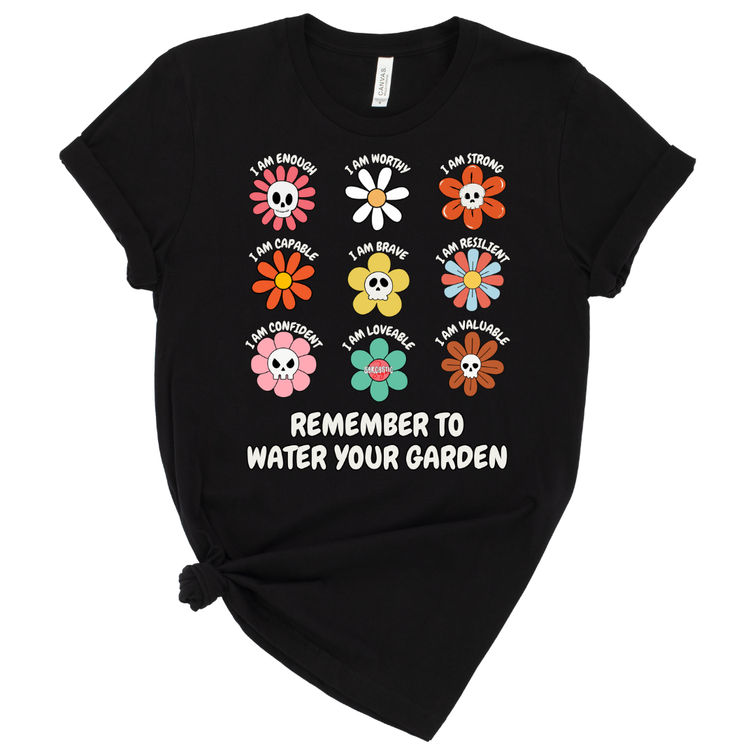 Remember to water your garden - Shirt - Made to Order