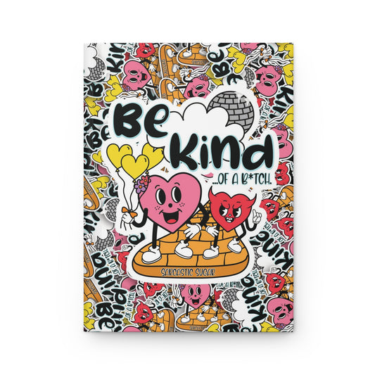 Be Kind ...of a B*tch - Hardcover Journal - Matte