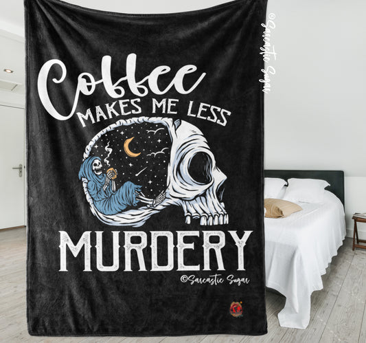 Coffee makes me less Murdery - Mink Blanket - Made to Order