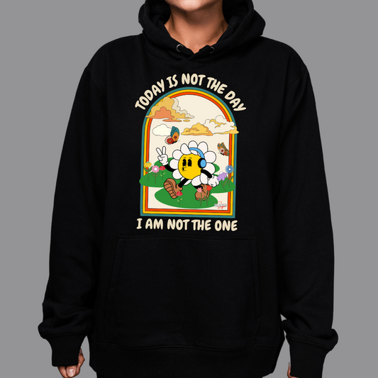 Today is not the day and I am not the one - Hoodies - Made to Order