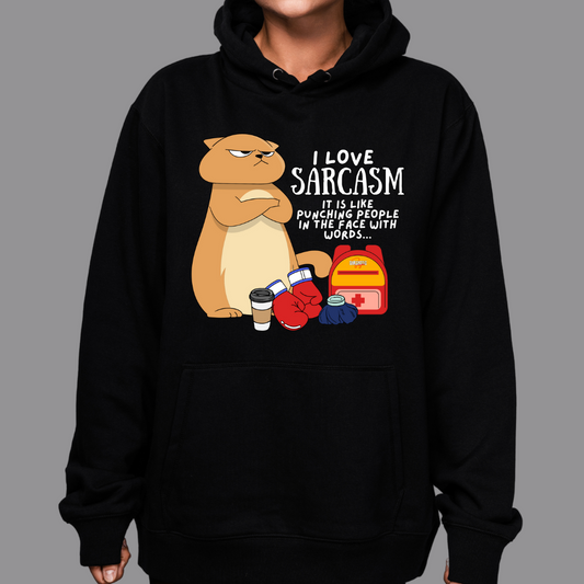 I love Sarcasm. Punching people in the face with words. - Hoodies - Made to Order