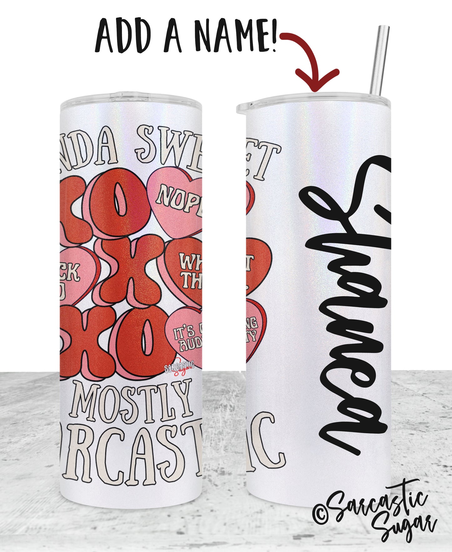 Kinda Sweet. Mostly Sarcastic - Stainless Steel Tumblers - Made to Order