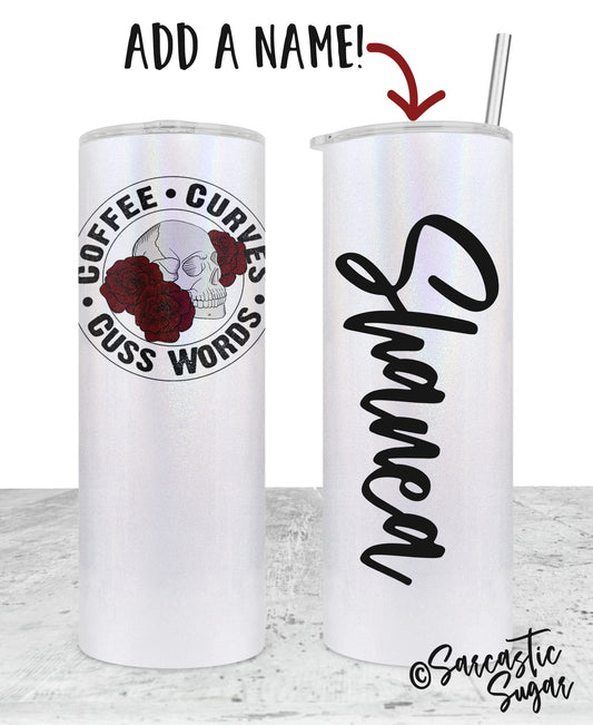 Coffee, Curves & Cuss Words - Tumblers - Exclusive Design - Made to Order