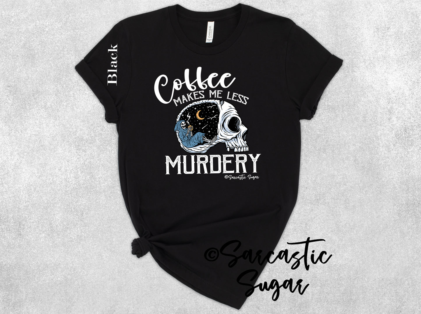 Coffee makes me less Murdery - Shirt - Exclusive Design - Made to Order