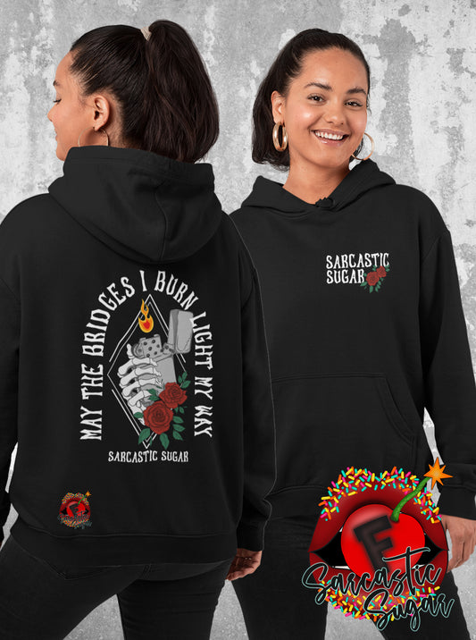 May the Bridges I Burn Light my Way - Hoodies - Exclusive Design - Made to Order