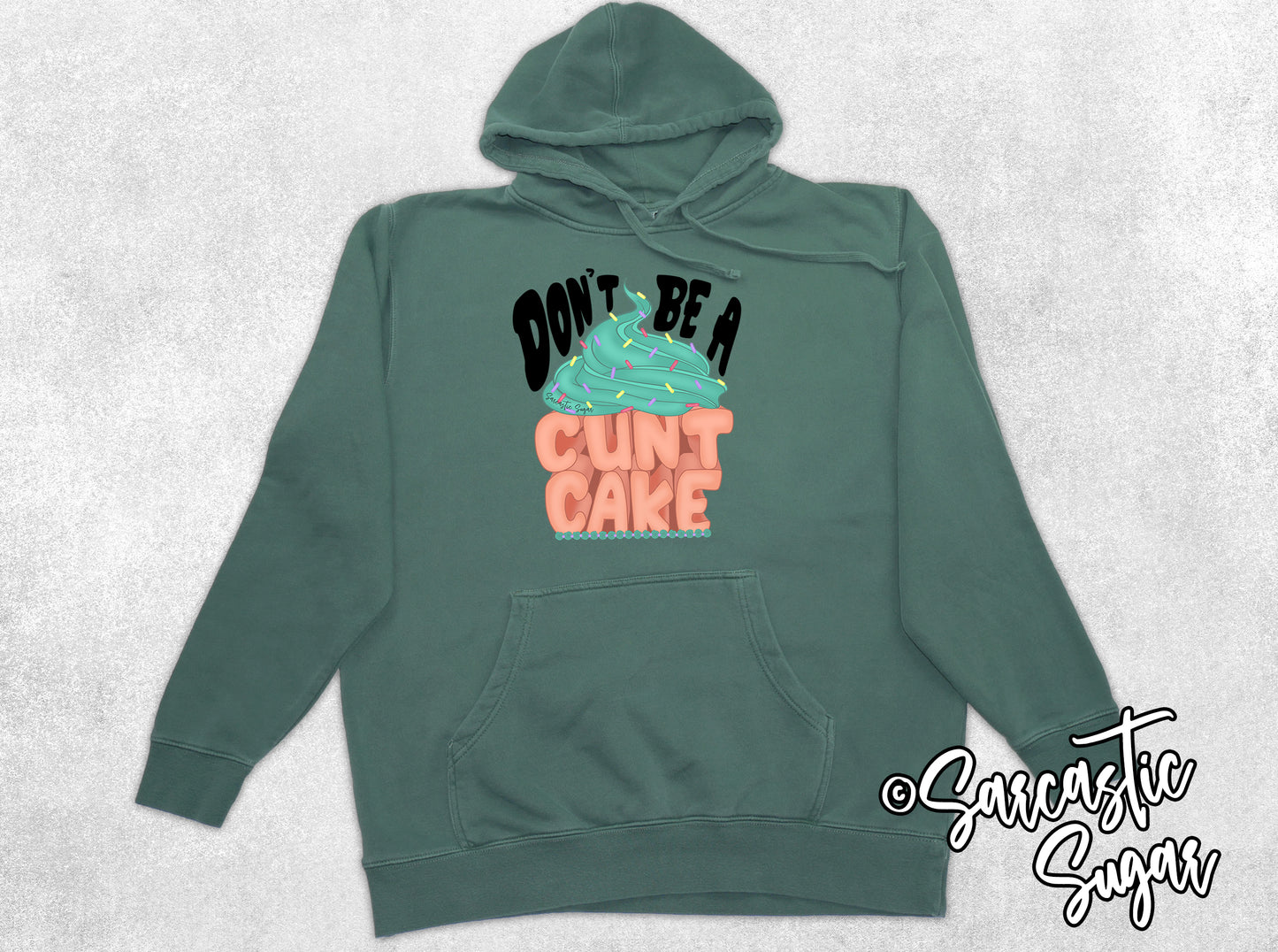 Don't be a Cunt Cake  - Hoodies - Exclusive Design - Made to Order