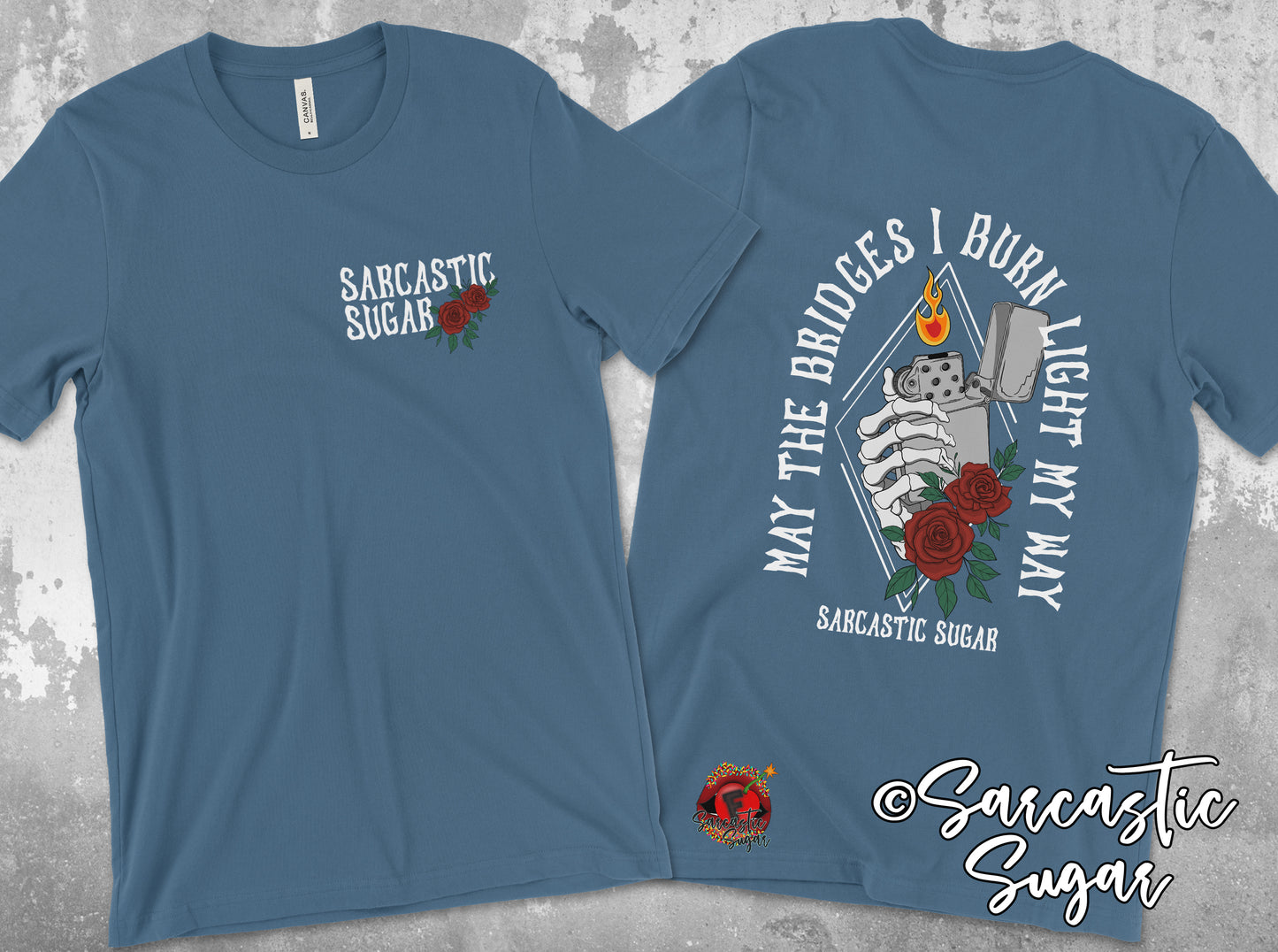 May the Bridges I Burn Light my Way - Shirt - Exclusive Design - Made to Order