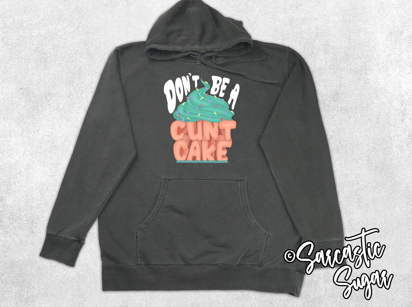 Don't be a Cunt Cake  - Hoodies - Exclusive Design - Made to Order