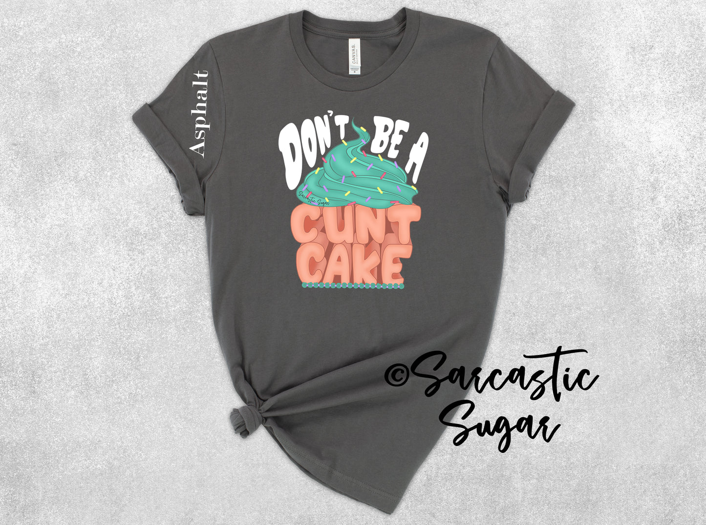 Don't be a Cunt Cake  - Shirts - Exclusive Design - Made to Order