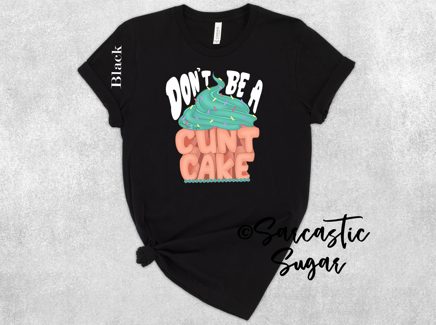 Don't be a Cunt Cake  - Shirts - Exclusive Design - Made to Order