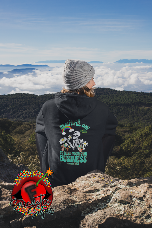 It is a Beautiful Day to Mind your own Business - Hoodies - Exclusive Design - Made to Order