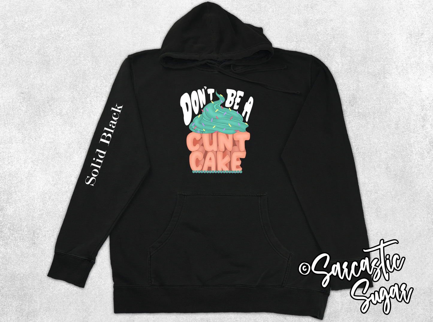 Don't be a Cunt Cake  - Hoodies - Exclusive Design - Made to Order