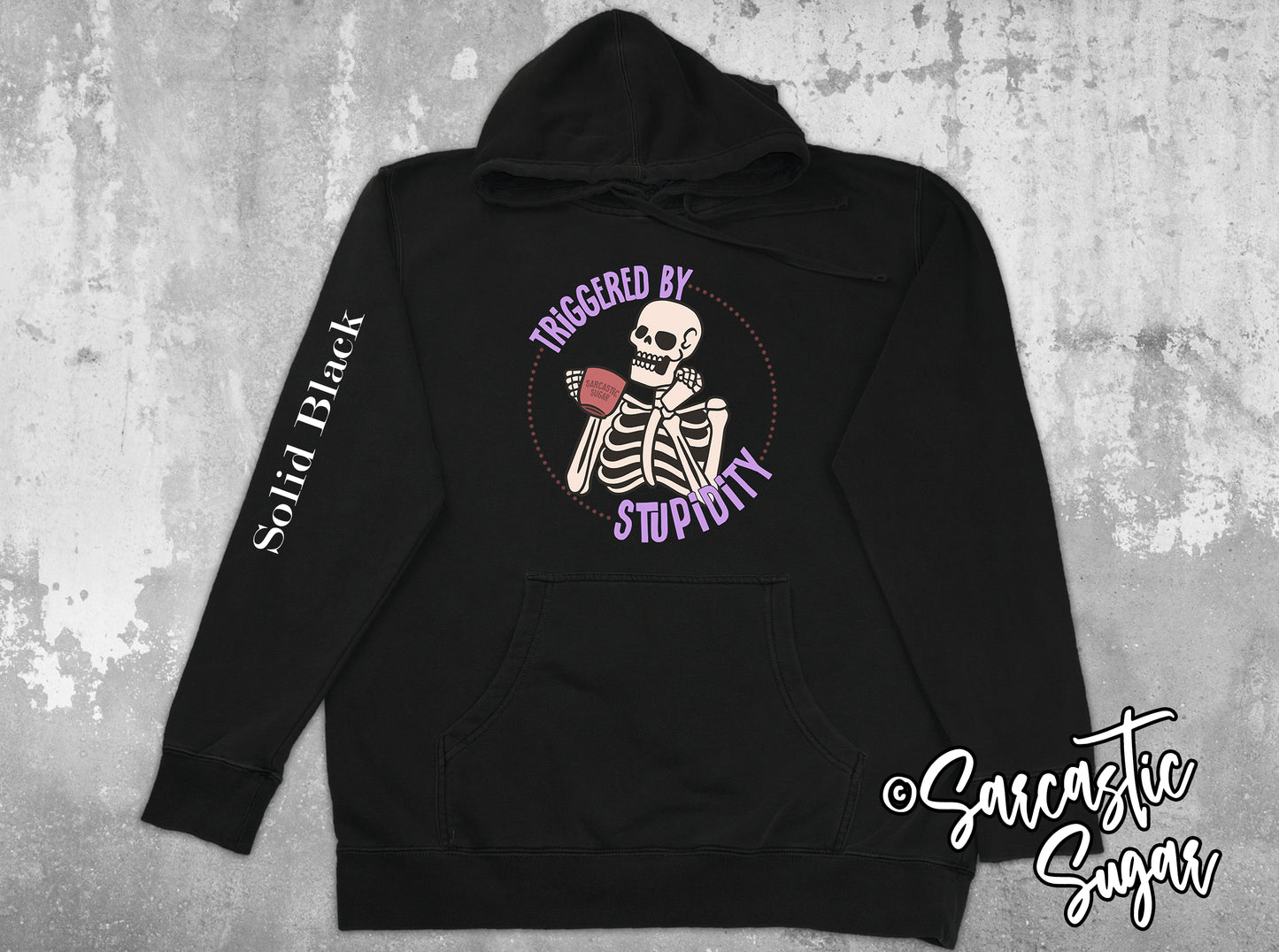 Triggered by Stupidity - Hoodies - Exclusive Design - Made to Order