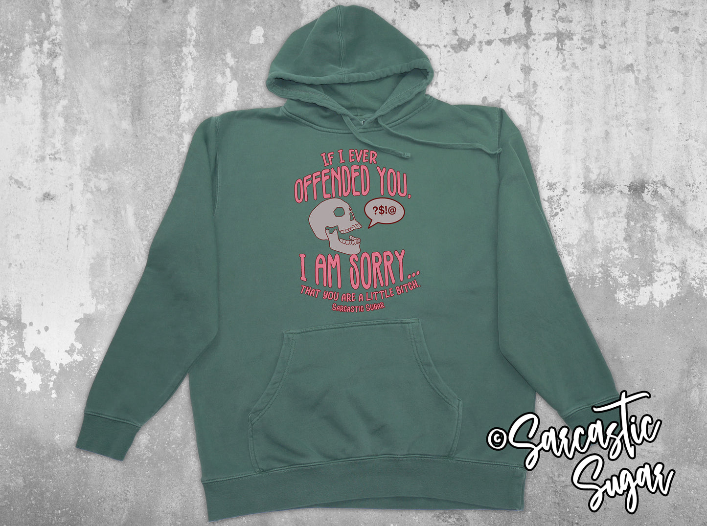 If I have Offended you I am Sorry... That you are a little Bitch. - Hoodies - Exclusive Design - Made to Order