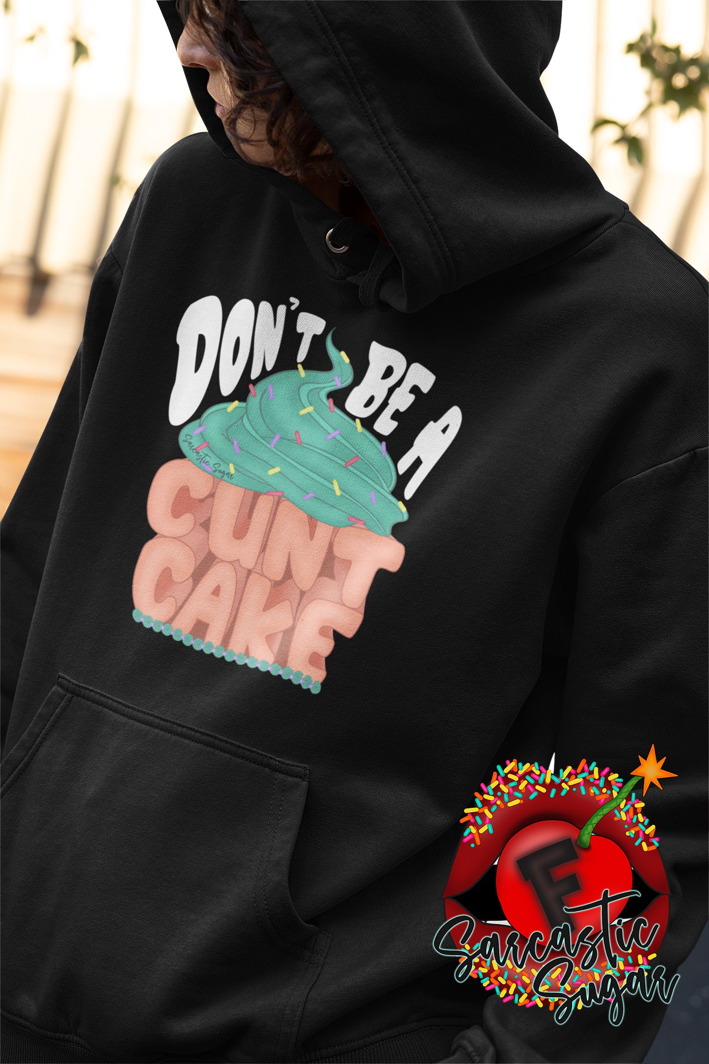 Don't be a Cunt Cake  - Hoodies - Exclusive Design - Made to Order