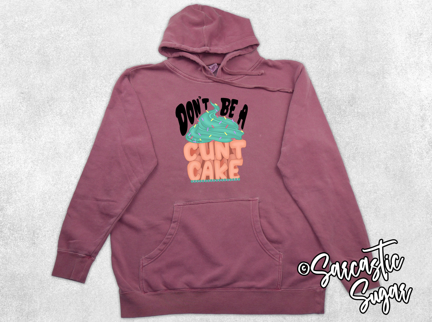 Don't be a Cunt Cake  - Hoodies - Exclusive Design - Made to Order