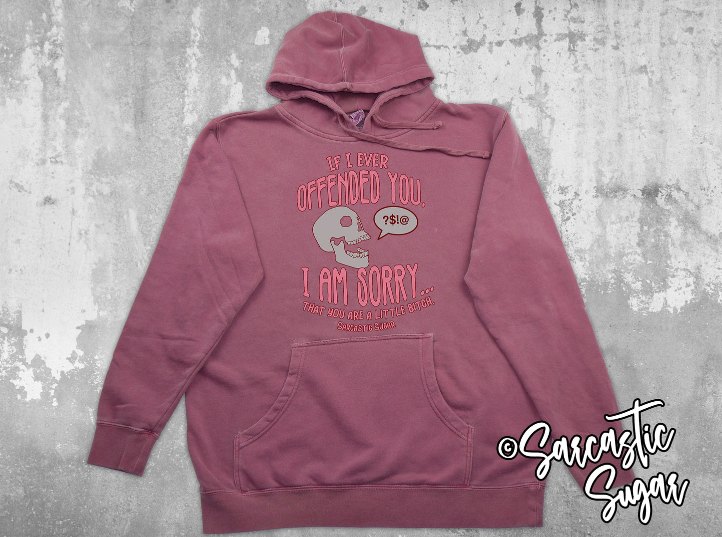 If I have Offended you I am Sorry... That you are a little Bitch. - Hoodies - Exclusive Design - Made to Order