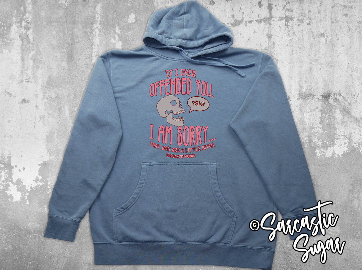 If I have Offended you I am Sorry... That you are a little Bitch. - Hoodies - Exclusive Design - Made to Order