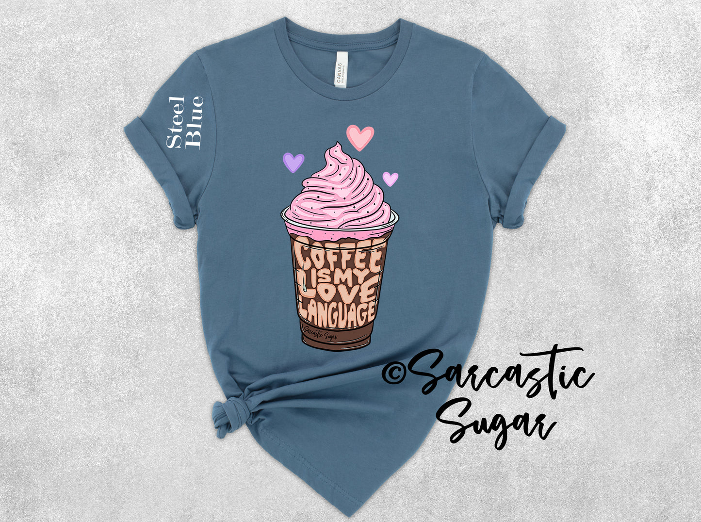 Coffee is my Love Language - Shirt - Exclusive Design - Made to Order