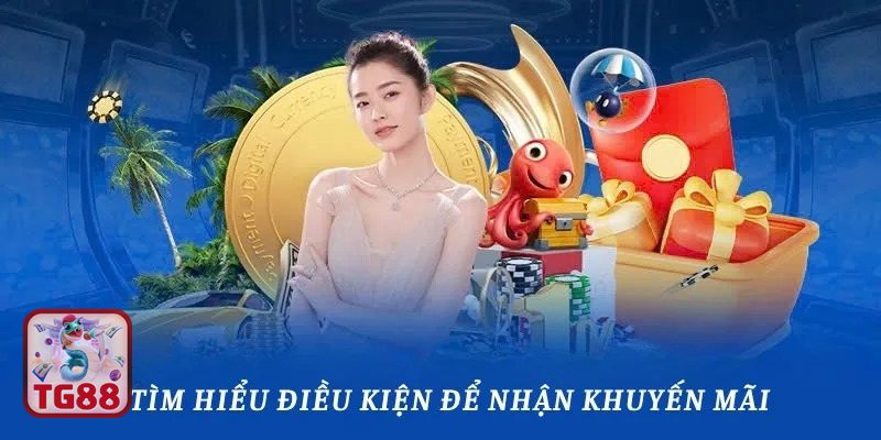 Khuyến Mãi TG88 - Theo dõi thời gian triển khai và phạm vi áp dụng Khuyến Mãi TG88 - Theo dõi thời gian triển khai và phạm vi áp dụng
